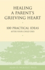 Image for Healing a Parent&#39;s Grieving Heart
