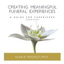 Image for Creating Meaningful Funeral Experiences : A Guide for Caregivers