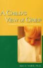 Image for A Child&#39;s View of Grief : A Guide for Parents, Teachers, and Counselors