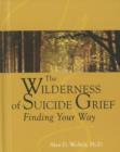 Image for The Wilderness of Suicide Grief : Finding Your Way