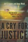 Image for Cry for justice  : how the evil of domestic abuse hides in your church!