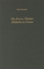 Image for The Poet as Thinker : Hoelderlin in France