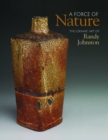 Image for A Force of Nature : The Ceramic Art of Randy Johnston