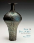 Image for Risk and Discovery : The Ceramic Art of Hideaki Miyamura
