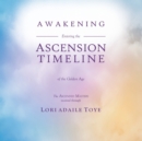 Image for Awakening : Entering the Ascension Timeline of the Golden Age