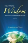 Image for New World Wisdom, Book One : Teachings from the Ascended Masters