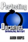 Image for Perfecting ourselves  : coordinating body, mind and spirit