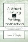 Image for A Short History of Writing Instruction : From Ancient Greece to Modern America