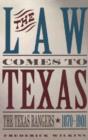 Image for The Law Comes To Texas: The Texas Rangers, 1870-1901