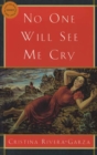 Image for No one will see me cry  : a novel