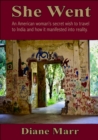 Image for She Went: An American Woman&#39;s Secret Wish to Travel to India and How It Manifested into Reality
