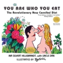 Image for You Are Who You Eat, The Revolutionary New Cannibal Diet
