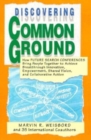 Image for Discovering Common Ground: How Future Search Conferences Bring People Together to Achieve Breakthrough Innovation, Empowerment, Shared Vision, and collaborative Action