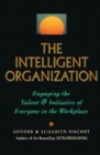 Image for The intelligent organization  : engaging the talent &amp; initiative of everyone in the workplace