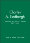 Image for Charles A. Lindbergh : The Power and Peril of Celebrity 1927 - 1941