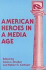 Image for American Heroes in a Media Age