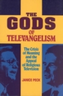 Image for The Gods of Televangelism : The Crisis of Meaning and the Appeal of Religious Television