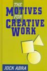Image for The Motives for Creative Work : An Inquiry