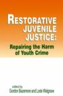 Image for Restorative Juvenile Justice: Repairing the Harm of Youth Crime