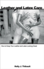 Image for Leather and latex care  : how to keep your leather and latex looking great