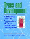 Image for Trees and Development : A Technical Guide to Preservation of Trees During Land Development