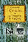 Image for Arborists&#39; Knots for Climbing &amp; Rigging : CEU Workbook