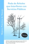 Image for Poda de Arboles que Interfieren con Servicios Publicos : Publicacion complementaria especial para la norma ANSI 300 Part 1: Tree, Shrub, and Other Woody Plant Maintenance - Standard Practice (Pruning)