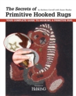 Image for The Secrets of Primitive Hooked Rugs : Your Complete Guide to Hooking a Primitive Rug