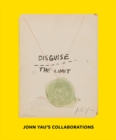 Image for Disguise the Limit: John Yau&#39;s Collaborations