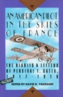 Image for An American Pilot in the Skies of France : The Diaries and Letters of an American Pilot, 1917-1918