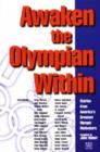 Image for Awaken the Olympian within : Stories from America&#39;s Greatest Olympic Motivators
