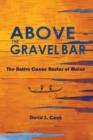 Image for Above the Gravel Bar : The Native Canoe Routes of Maine