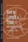 Image for How to Launch a Team : Start Right for Success