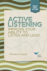 Image for Active listening  : improve your ability to listen and lead