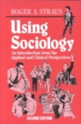Image for Using Sociology : An Introduction from the Applied and Clinical Perspectives