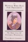 Image for The Woman Who Ran For President : The Many Lives of Victoria Woodhull