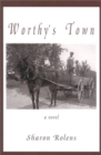 Image for Worthy&#39;s Town : A Novel