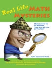 Image for Real Life Math Mysteries : A Kid&#39;s Answer to the Question, &quot;What Will We Ever Use This For?&quot; (Grades 4-10)