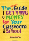 Image for The Ultimate Guide to Getting Money for Your Classroom &amp; School
