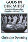 Image for Gods in Our Midst : Mythological Images of the Masculine, A Woman&#39;s View