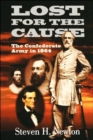 Image for Lost for the cause  : the Confederate Army in 1864