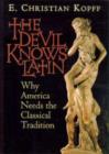Image for The Devil Knows Latin : Why America Needs the Classical Tradition
