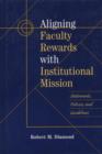 Image for Aligning Faculty Rewards with Institutional Mission : Statements, Policies, and Guidelines