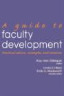 Image for A Guide to Faculty Development : Practical Advice, Examples, and Resources