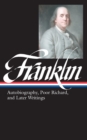 Image for Benjamin Franklin: Autobiography, Poor Richard, and Later Writings (LOA #37b)