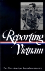 Image for Reporting Vietnam Vol. 2 (LOA #105) : American Journalism 1969-1975