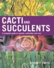 Image for Cacti and Succulents : A Complete Guide to Species, Cultivation and Care