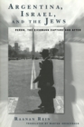Image for Argentina, Israel, and the Jews : Peron, The Eichmann Capture and After