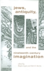 Image for Jews, Antiquity, and the Nineteenth-Century Imagination