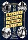 Image for Manners &amp; Morals of Victorian America